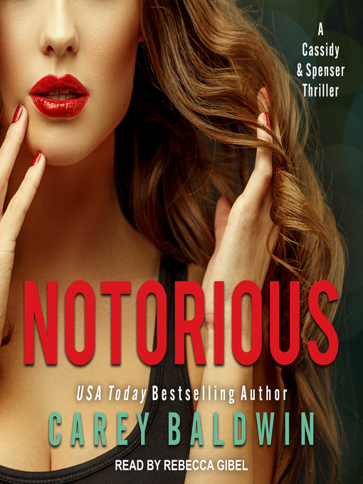 Title details for Notorious--A Cassidy & Spenser Thriller by Carey Baldwin - Available